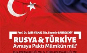 Prof. Dr. Salih Yılmaz : Rusya & Türkiye Avrasya Paktı Mümkün mü?